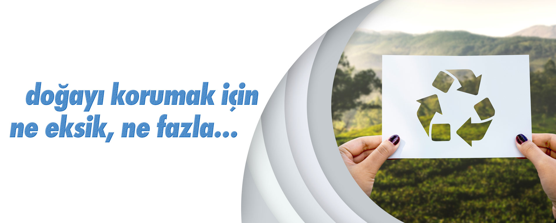 doğayı korumak için ne eksik ne fazla